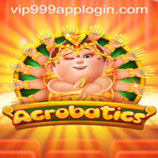Exploring the Thrills of Acrobatics and the Vip999 Login App