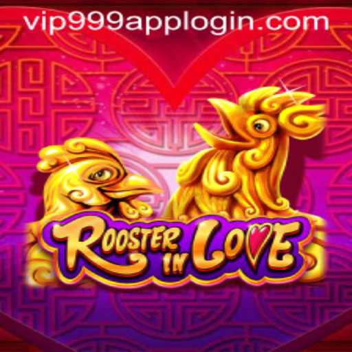 Exploring the Enchanting World of RoosterInLove and Vip999 Login App