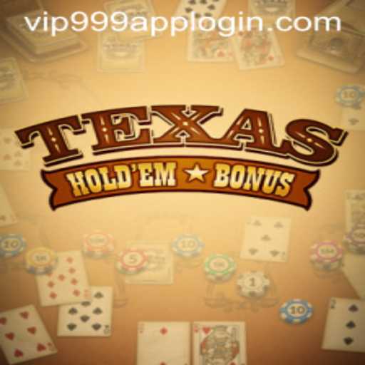 Mastering Texas Holdem Bonus with the VIP999 Login App